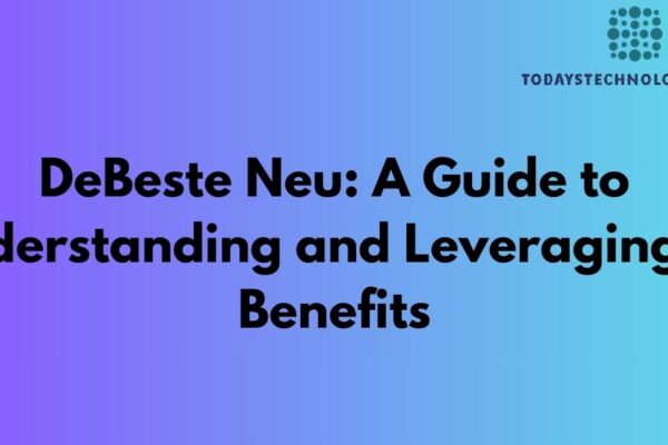 DeBeste Neu: A Guide to Understanding and Leveraging Its Benefits